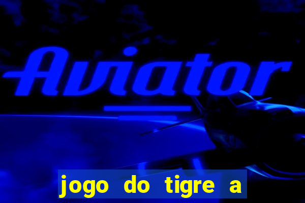 jogo do tigre a partir de 1 real